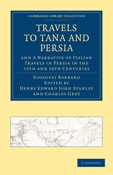 bokomslag Travels to Tana and Persia, and A Narrative of Italian Travels in Persia in the 15th and 16th Centuries