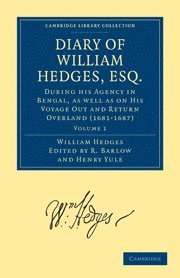 bokomslag Diary of William Hedges, Esq. (Afterwards Sir William Hedges), During his Agency in Bengal, as well as on His Voyage Out and Return Overland (1681-1687)