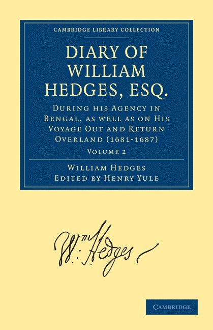 William Hedges, Henry Yule - Diary of William Hedges, Esq. (Afterwards Sir William Hedges), During his Agency in Bengal, as well as on His Voyage Out and Return Overland (1681-1687), Häftad