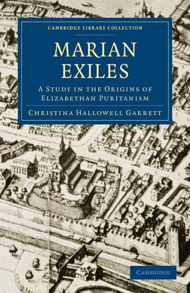 Christina Hallowell Garrett - The Marian Exiles, Häftad
