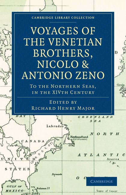 Voyages of the Venetian Brothers, Nicol- and Antonio Zeno, to the Northern Seas, in the XIVth Century 1