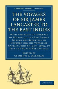 bokomslag The Voyages of Sir James Lancaster, Kt., to the East Indies