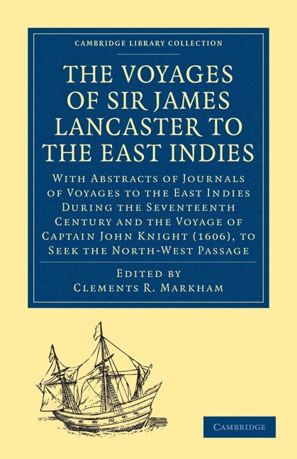 The Voyages of Sir James Lancaster, Kt., to the East Indies 1