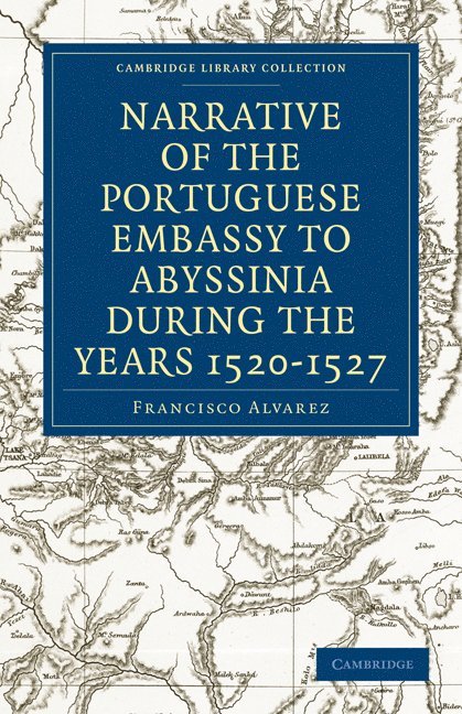 Narrative of the Portuguese Embassy to Abyssinia During the Years 1520-1527 1