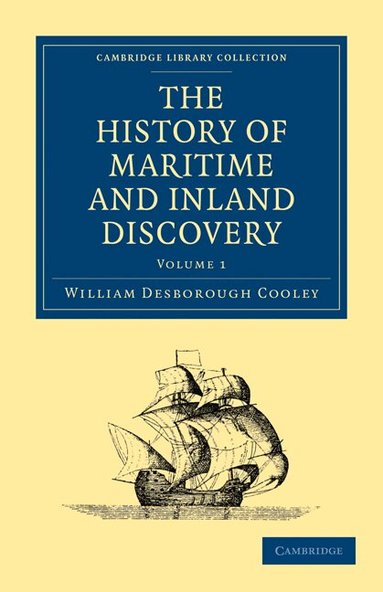 William Desborough Cooley - The History of Maritime and Inland Discovery, Häftad