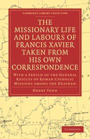Henry Venn, Venn Henry - Missionary Life and Labours of Francis Xavier Taken from his own Correspondence, Häftad