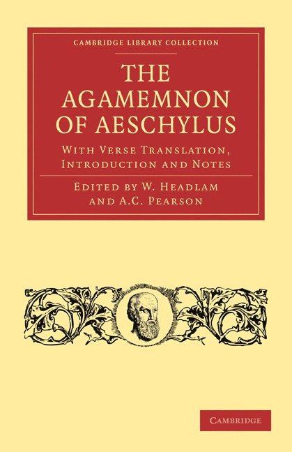 Aeschylus, A. C. Pearson, W. Headlam - The Agamemnon of Aeschylus, Häftad