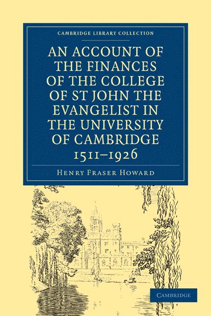 Account of the Finances of the College of St John the Evangelist in the University of Cambridge 1511-1926 1