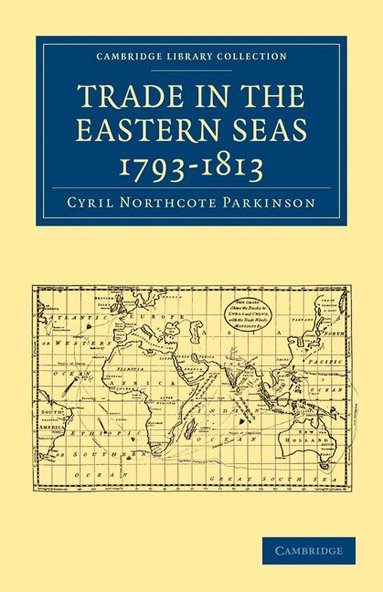 Cyril Northcote Parkinson - Trade in the Eastern Seas 1793-1813, Häftad