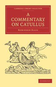 Robinson Ellis - Commentary on Catullus, Häftad