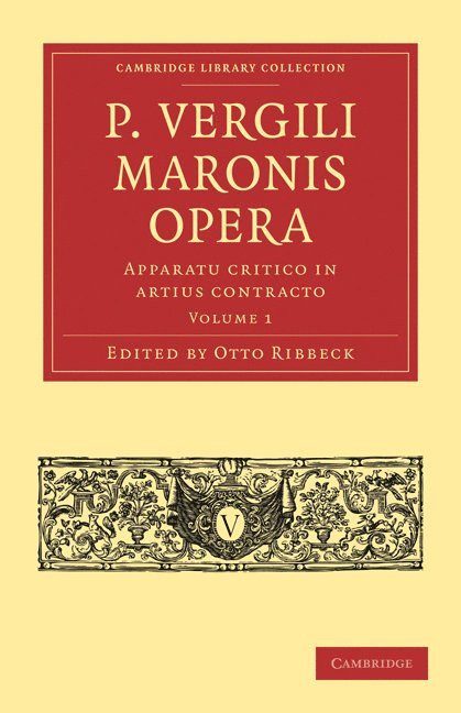 Otto Ribbeck - P. Vergili Maronis Opera: Volume 1, Häftad