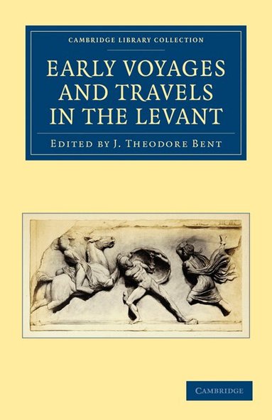 J. Theodore Bent - Early Voyages and Travels in the Levant, Häftad