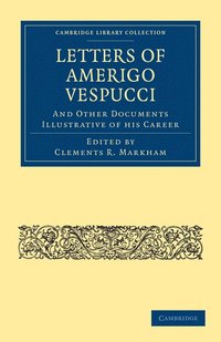 bokomslag Letters of Amerigo Vespucci, and Other Documents Illustrative of his Career