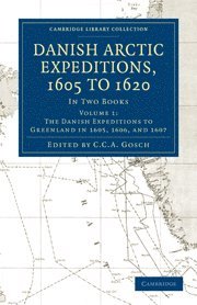 bokomslag Danish Arctic Expeditions, 1605 to 1620: Volume 1, The Danish Expeditions to Greenland in 1605, 1606, and 1607