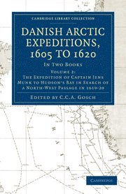 bokomslag Danish Arctic Expeditions, 1605 to 1620: Volume 2, The Expedition of Captain Jens Munk to Hudson's Bay in Search of a North-West Passage in 1619-20