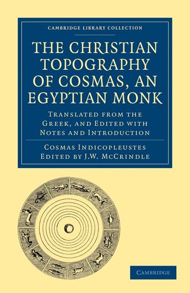 Cosmas Indicopleustes, J. W. McCrindle - The Christian Topography of Cosmas, an Egyptian Monk, Häftad