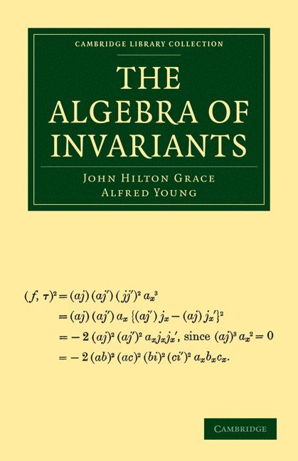 John Hilton Grace, Alfred Young - The Algebra of Invariants, Häftad