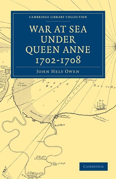 John Hely Owen - War at Sea Under Queen Anne 1702-1708, Häftad