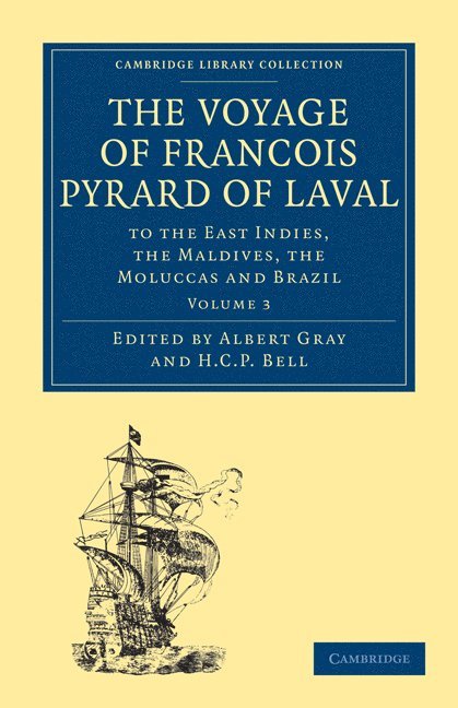 Fran&#231;ois Pyrard, François Pyrard, Francois Pyrard, H. C. P. Bell, Albert Gray - The Voyage of François Pyrard of Laval to the East Indies, the Maldives, the Moluccas and Brazil, Häftad