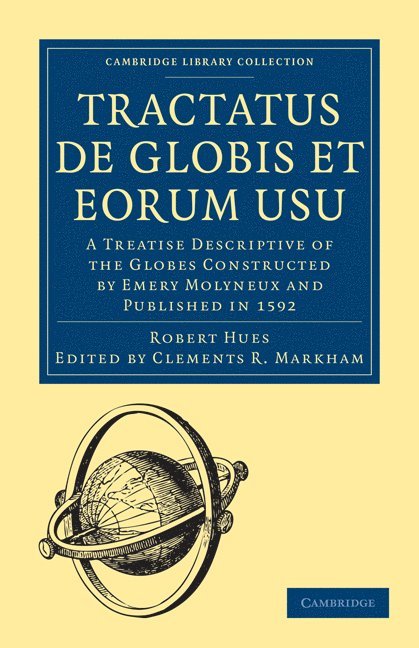 Robert Hues, Clements R. Markham - Tractatus de Globis et Eorum Usu, Häftad