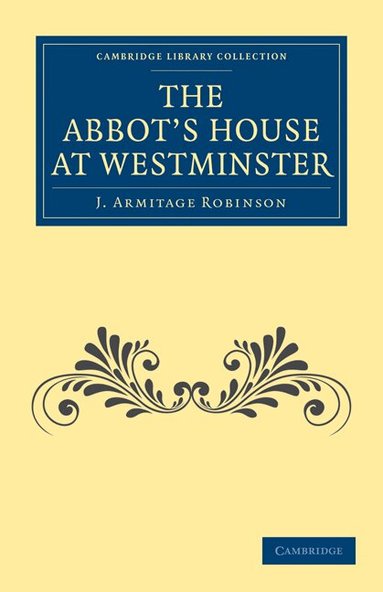 J. Armitage Robinson - The Abbot's House at Westminster, Häftad