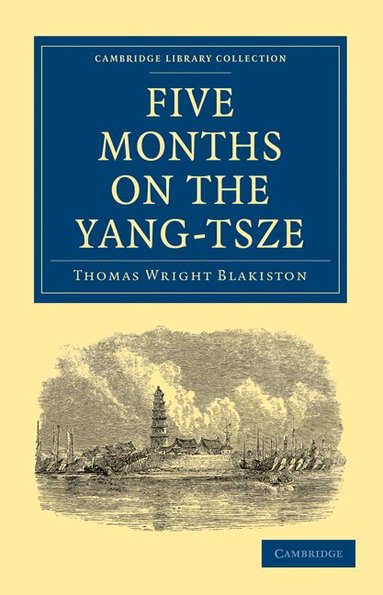 Thomas Wright Blakiston - Five Months on the Yang-Tsze, Häftad