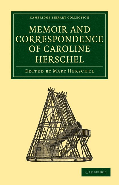 Memoir and Correspondence of Caroline Herschel 1