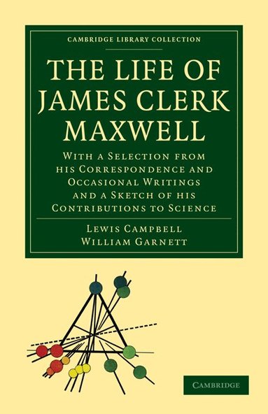 Lewis Campbell, William Garnett - The Life of James Clerk Maxwell, Häftad