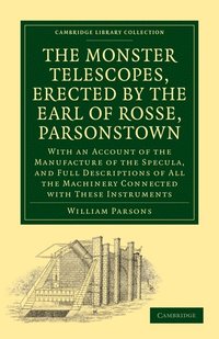 bokomslag The Monster Telescopes, Erected by the Earl of Rosse, Parsonstown