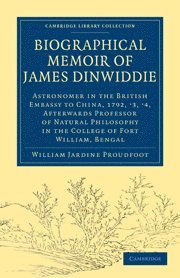 bokomslag Biographical Memoir of James Dinwiddie, L.L.D., Astronomer in the British Embassy to China, 1792, '3, '4,