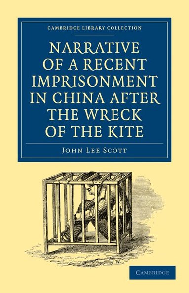 John Lee Scott - Narrative of a Recent Imprisonment in China after the Wreck of the Kite, Häftad