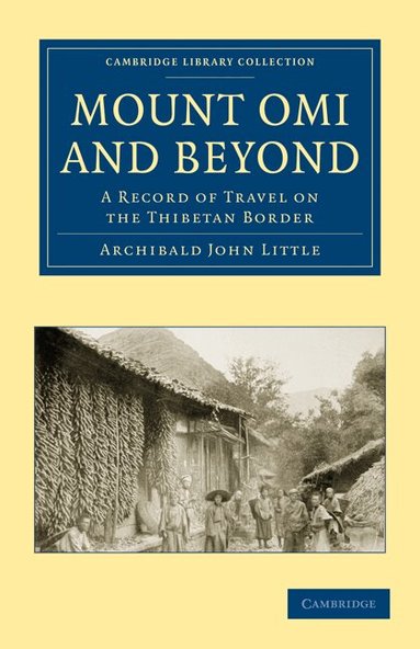 Archibald John Little - Mount Omi and Beyond, Häftad