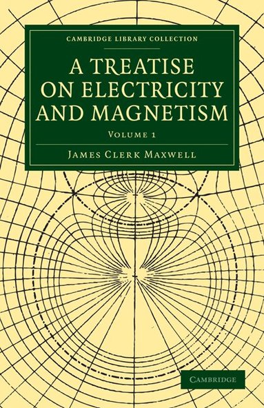 James Clerk Maxwell - A Treatise on Electricity and Magnetism, Häftad