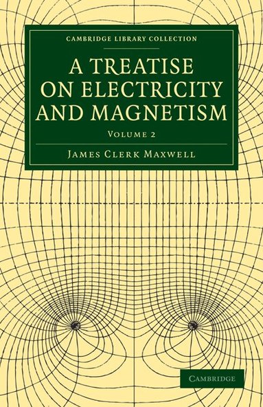 James Clerk Maxwell - A Treatise on Electricity and Magnetism, Häftad