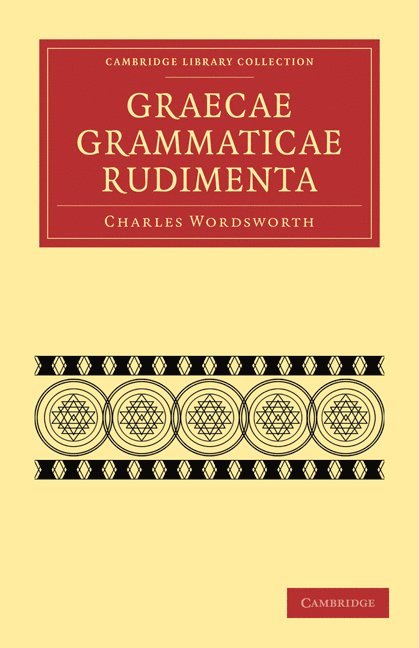 Charles Wordsworth - Graecae Grammaticae Rudimenta, Häftad