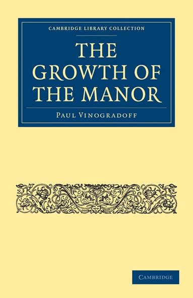 Paul Vinogradoff - The Growth of the Manor, Häftad
