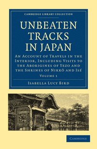 bokomslag Unbeaten Tracks in Japan: Volume 1