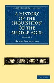 History of the Inquisition of the Middle Ages: Volume 2 1