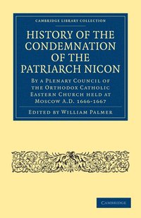 bokomslag History of the Condemnation of the Patriarch Nicon