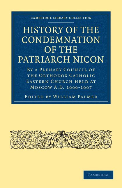Paisius Ligarides, William Palmer - History of the Condemnation of the Patriarch Nicon, Häftad