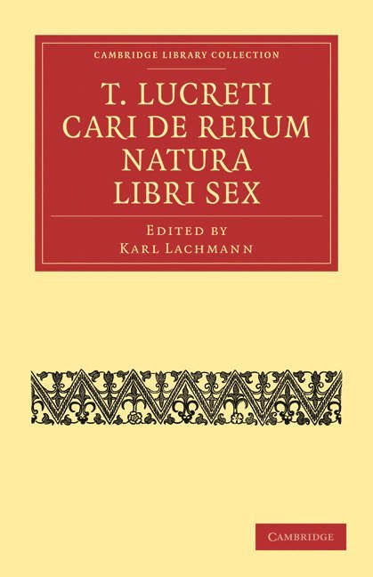 T. Lucreti Cari De Rerum Natura Libri Sex 1