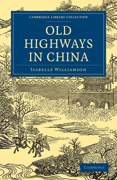 Isabelle Williamson - Old Highways in China, Häftad