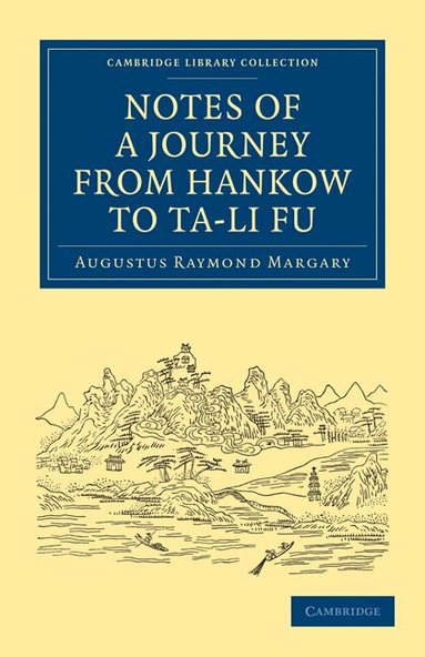 Augustus Raymond Margary - Notes of a Journey from Hankow to Ta-li Fu, Häftad