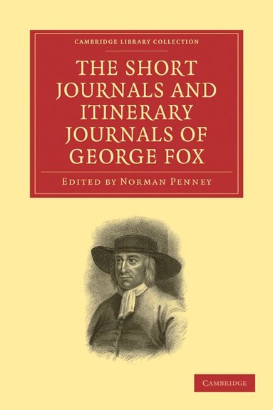 George Fox, Thomas Edmund Harvey, Norman Penney - The Short Journals and Itinerary Journals of George Fox, Häftad