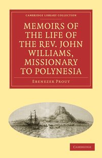 bokomslag Memoirs of the Life of the REV. John Williams, Missionary to Polynesia