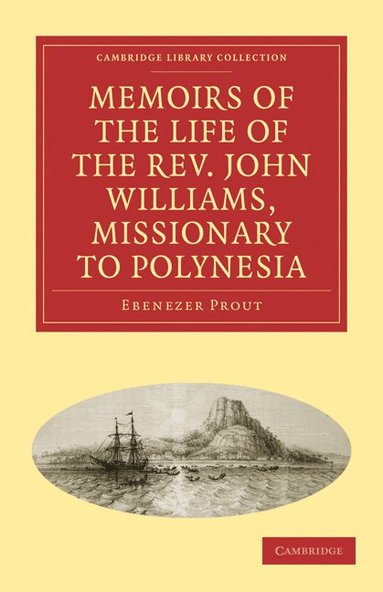bokomslag Memoirs of the Life of the REV. John Williams, Missionary to Polynesia