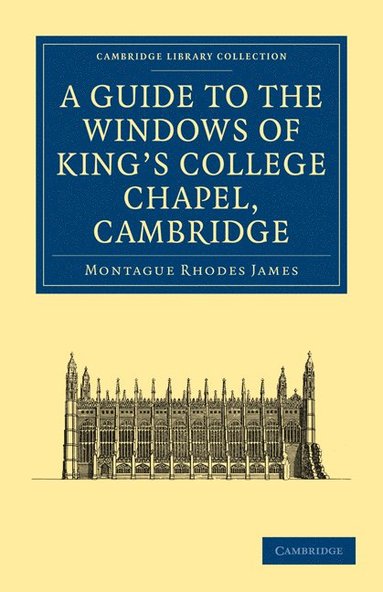 bokomslag A Guide to the Windows of King's College Chapel, Cambridge