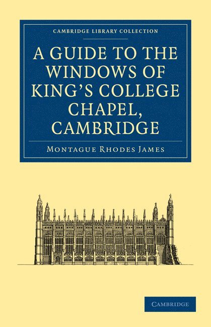 Montague Rhodes James, Kenneth Harrison - Guide to the Windows of King's College Chapel, Cambridge, Häftad
