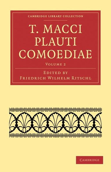 Titus Maccius Plautus, Friedrich Wilhelm Ritschl - T. Macci Plauti Comoediae, Häftad