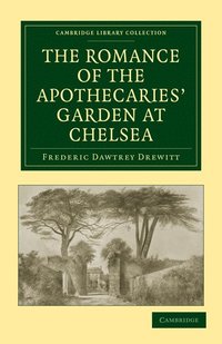 bokomslag The Romance of the Apothecaries' Garden at Chelsea